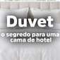 Duvet voce precisa conhecer